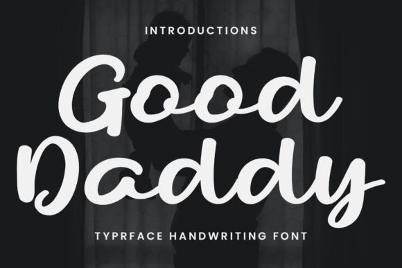 Good Daddy: A Review of This Friendly, Handwritten Font